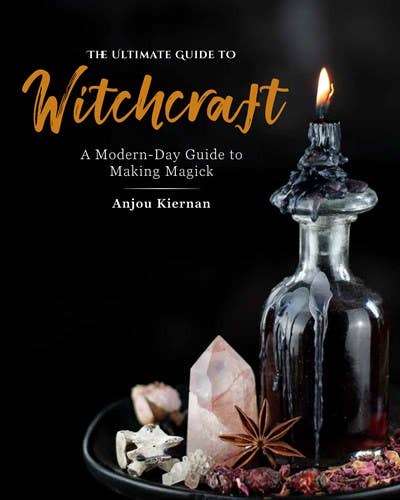 Ultimate Guide To Witchcraft: A Modern-Day Guide To Making